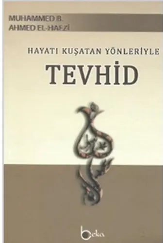 Hayatı Kuşatan Yönleriyle Tevhid; Derecatu's - Saidin ila Makamati'l - Muvahhidin