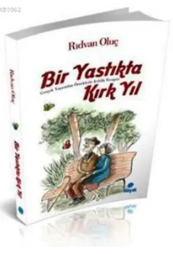 Bir Yastıkta Kırk Yıl; Gerçek Yaşamdan Örneklerle Evlilik Terapisi