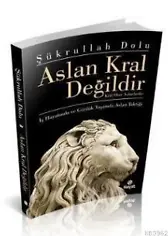 Aslan Kral Değildir; Kral Olan Aslanlardır
