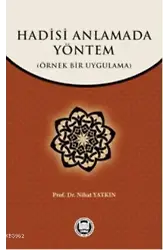 Hadisi Anlamada Yöntem; Örnek Bir Uygulama