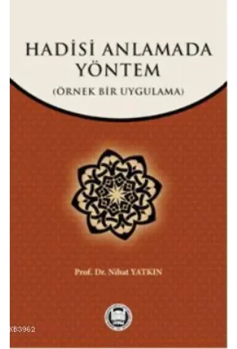 Hadisi Anlamada Yöntem; Örnek Bir Uygulama