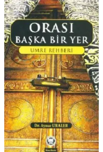 Orası Başka Bir Yer; Umre Rehberi