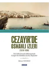 Cezayir'de Osmanlı İzleri (1516-1830)