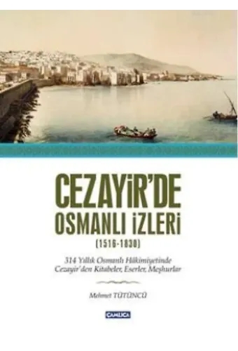 Cezayir'de Osmanlı İzleri (1516-1830)