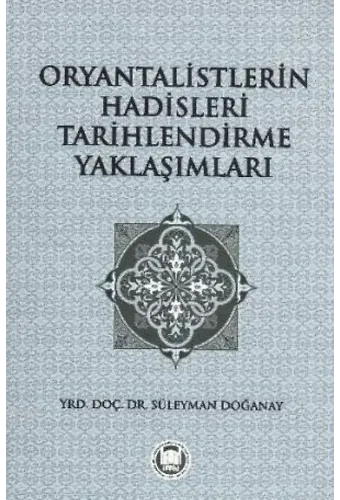 Oryantalistlerin Hadisleri Tarihlendirme Yaklaşımları