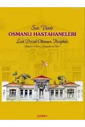 Son Devir Osmanlı Hastahaneleri / Last Period Ottoman Hospitals; Fotoğraf ve Planlar / Photographs And Plans