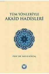 Tüm Yönleriyle Akaid Hadisleri