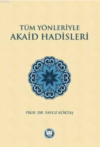 Tüm Yönleriyle Akaid Hadisleri