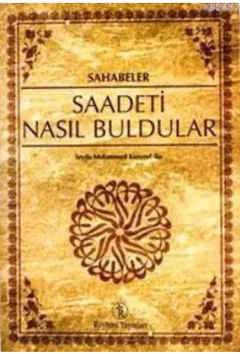 Sahabeler - Saadeti Nasıl Buldular