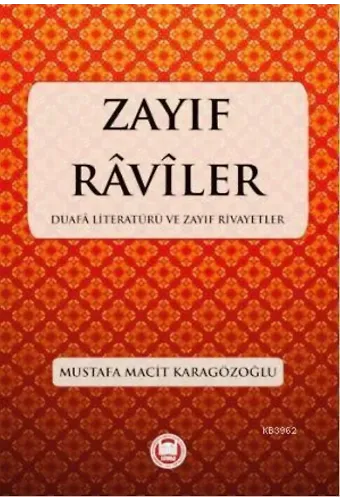 Zayıf Raviler; Duafa Literatürü ve Zayıf Rivayetler