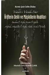 Vahdet-i Vücûda Dair Âriflerin Delili ve Müşkillerin Anahtarı; Burhânül-Ârifîn Necâtül-Gâfilîn Miftahu Müşkilâtil-Ârifîn Âdabu Tarîkil Vâsilîn