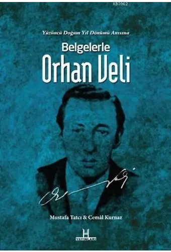 Belgelerle Orhan Veli; Yüzüncü Doğum Yılı Anısına
