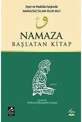 Namaza Başlatan Kitap; Ayet ve Hadisler Işığında Namazsız İslam Olur mu?