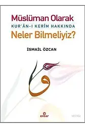 Müslüman Olarak Kur'an-ı Kerim Hakkında Neler Bilmeliyiz?