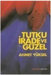 Tutku, İrade ve Güzel