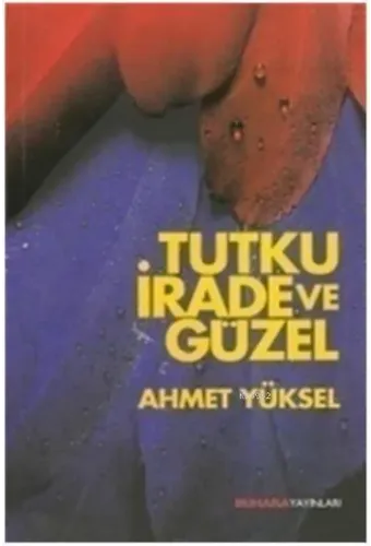 Tutku, İrade ve Güzel