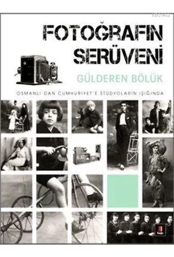 Fotoğrafın Serüveni; Osmanlı'dan Cumhuriyet'e Stüdyoların Işığında