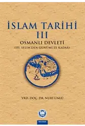 İslam Tarihi - III; Osmanlı Devleti (III. Selim'den Günümüze Kadar)
