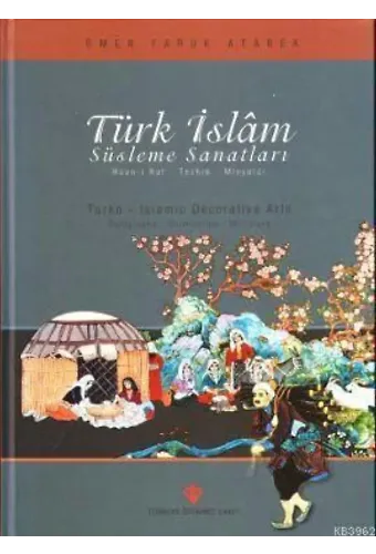 Türk İslam Süsleme Sanatları; Hüsn-i Hat - Tezhib - Minyatür
