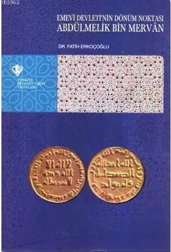 Emevi Devleti'nin Dönüm Noktası Abdülmelik Bin Mervan