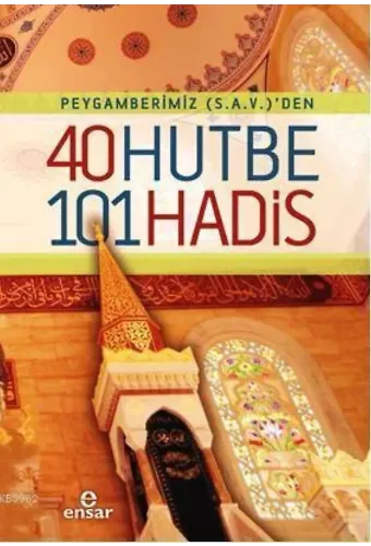 Peygamberimiz (s.a.v)'den 40 Hutbe 101 Hadis