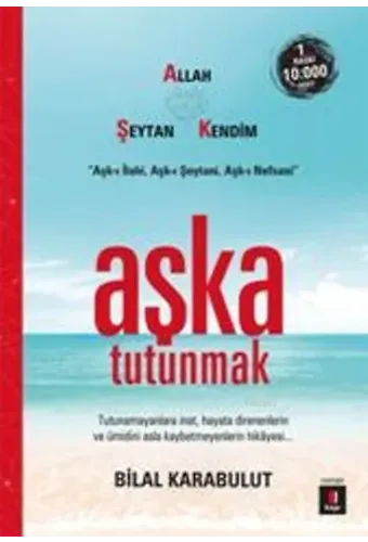Aşka Tutunmak; Tutunamayanlara inat,hayata direnenlerin ve ümidini asla kaybetmeyenlerin hikâyesi