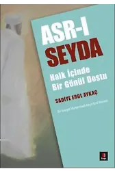 Asr-ı Seyda; Halk İçinde Bir Gönül Dostu