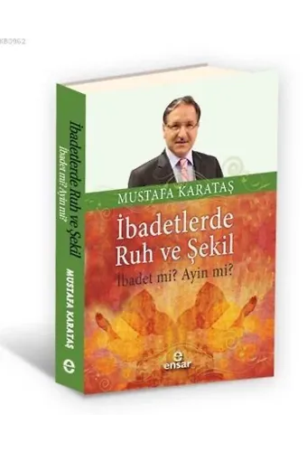 İbadetlerde Ruh ve Şekil; İbadet mi? Ayin mi?