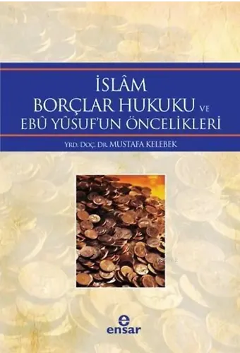 İslâm Borçlar Hukuku ve Ebû Yûsuf'un Öncelikleri