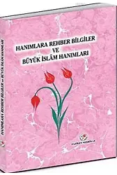 Hanımlara Rehber Bilgiler ve Büyük İslam Hanımları
