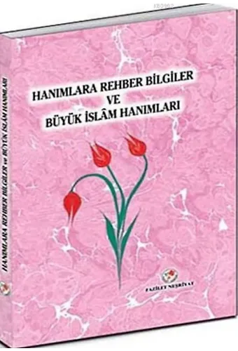 Hanımlara Rehber Bilgiler ve Büyük İslam Hanımları