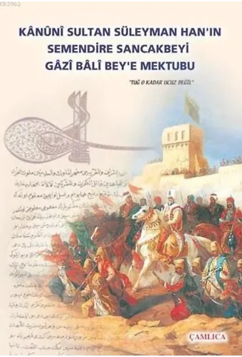 Kanuni Sultan Süleyman'ın Bali Bey'e Mektubu; Tuğ o kadar ucuz değil!