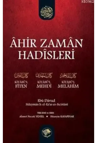 Âhir Zamân Hadîsleri - (Kitâbül-Fiten, Kitâbül-Mehdî, Kitâbül-Melâhim)