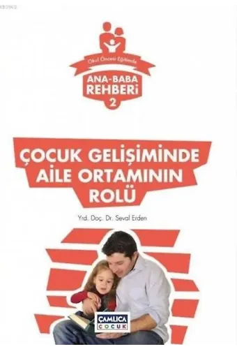 Çocuk Gelişiminde Aile Ortamının Rolü; Ana Baba Rehberi 2