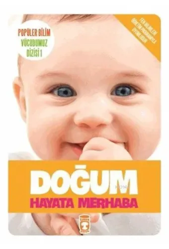 Doğum - Hayata Merhaba; Popüler Bilim - Vücudumuz Dizisi 1, 9+ Yaş