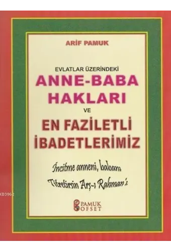 Anne - Baba Hakları ve En Faziletli İbadetlerimiz (Dua-153)