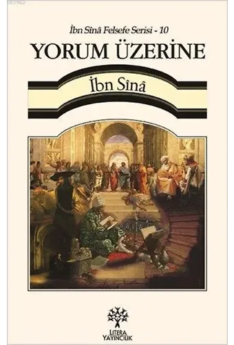 Yorum Üzerine - İbn Sînâ Felsefe Serisi 10