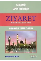 Ya Rabbi! Senin Rızan İçin Ziyaret Yapmak İstiyorum; Mekke - Medine Ziyaret Yerleri