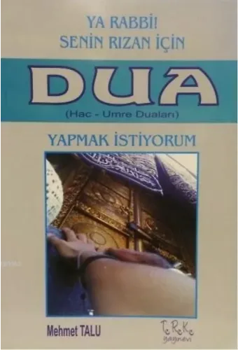 Ya Rabbi! Senin Rızan İçin Dua Yapmak İstiyorum; Hac ve Umre Duaları