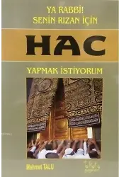 Ya Rabbi! Senin Rızan İçin Hac Yapmak İstiyorum