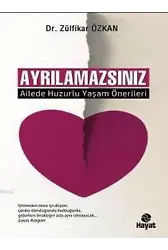 Ayrılamazsınız; Ailede Huzurlu Yaşam Önerileri