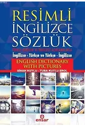 Resimli İngilizce Sözlük; Türkçe Karşılık ve Açıklamalarla (İngilizce - Türkçe ve Türkçe - İngilizce)