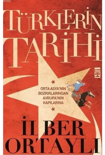 Türklerin Tarihi; Orta Asya'nın Bozkırlarından Avrupa'nın Kapılarına