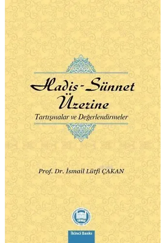 Hadis - Sünnet Üzerine; Tartışmalar ve Değerlendirmeler