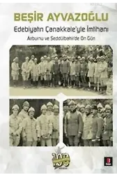Edebiyatın Çanakkale'yle İmtihanı; Arıburnu ve Seddülbahir'de On Gün