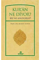 Kur'ân Ne Diyor?; Biz Ne Anlıyoruz?