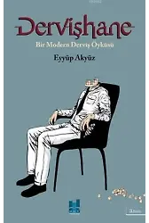 Dervişhane; Bir Modern Derviş Öyküsü