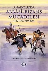 Anadolu'da Abbasi-Bizans Mücadelesi (132-193/750-809)