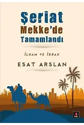 Şeriat Mekke'de Tamamlandı; İlham ve İdrak