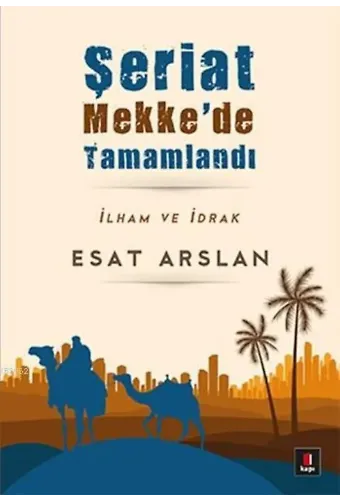 Şeriat Mekke'de Tamamlandı; İlham ve İdrak